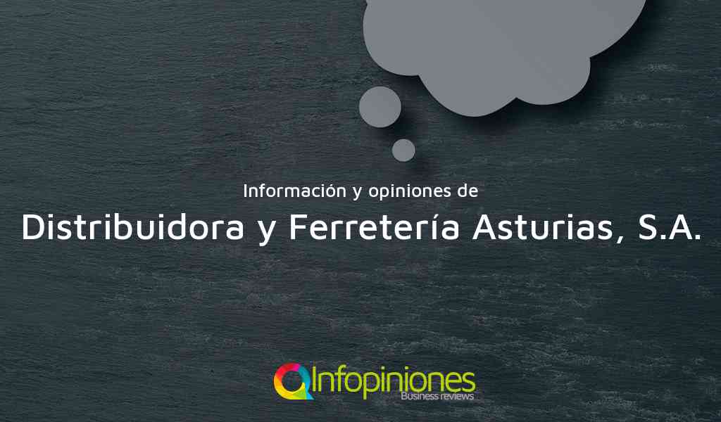 Información y opiniones sobre Distribuidora y Ferretería Asturias, S.A. de Guatemala